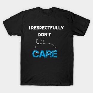 funny cat i respectfully don't care T-Shirt